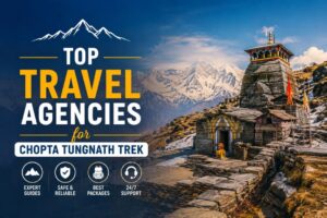 Read more about the article Top Travel Agencies for Chopta Tungnath Trek 2026 | Best Packages & Prices