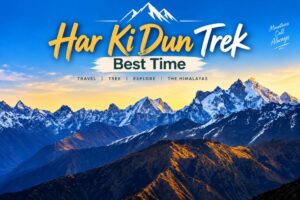 Read more about the article Har Ki Dun Trek Best Time 2026 | Season-Wise Weather & Temperature Guide